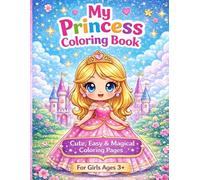 My Princess Coloring Book: Cute, Easy & Magical Coloring Pages for Girls Ages 3+