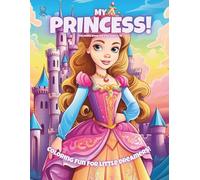 My Princess!: Coloring Book For Kids Ages 6-10 (Magic Coloring Books Collection)