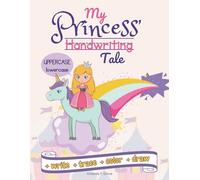 My Princess' Handwriting Tale: Handwriting Practice & Letter Tracing for Girls: An Interactive Story Workbook with Coloring, Creative Writing, and a Certificate of Completion