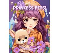 My Princess Pets!: Coloring Book For Kids Ages 4-8 (Magic Coloring Books Collection)