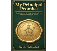 My Principal Promise: Field notes from the buildings that made me. Promises for the one I’m leading.