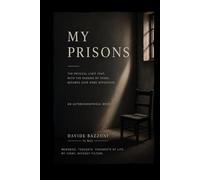 MY PRISONS: The physical limit which, as the years go by, becomes more and more oppressive
