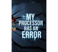My Processor Has An ERROR: Futuristic Notebook 120 Pages Lined 6 x 9 inches, good for taking notes, school, work, men, women, old people