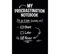 My Procrastination Notebook: I’ll Do It Later (Probably Not) | Funny Notebook for Chronic Procrastinators and Overthinkers