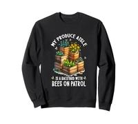 MY Produce Aisle IS A Backyard with Bees ON Patrol Sudadera