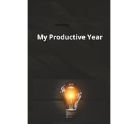 My Productive Year: A 365-Day Undated Planner for Focus and Balance