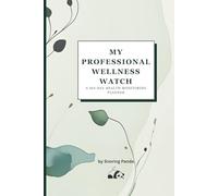 My Professional Wellness Watch: A 365-Day Health Monitoring Planner by Snoring Panda: Easy-to-Use Undated Wellness Journal for Beginners and Experts, ... Yourself, Friends, Families, and Caretakers