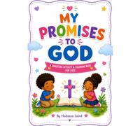 My Promises to God: A Christian Activity & Coloring Book for Kids to Grow in Faith, Prayer, Kindness, and Trust in God