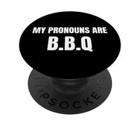 My Pronouns Are BBQ Funny Sarcastic Bold Text Tees and More PopSockets PopGrip Adhesivo