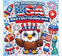 My Pronouns are USA: Bold & Easy Coloring Book: Fun & Simple Patriotic 4th of July Designs with Stars, Flags, Fireworks & Cute USA-Themed Illustrations for Relaxing Creativity