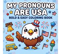 My Pronouns are USA: Bold & Easy Coloring Book: Fun & Simple Patriotic 4th of July Designs with Stars, Flags, Fireworks & Cute USA-Themed Illustrations for Relaxing Creativity