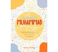 My Prophet, MUHAMMAD | Islamic Children’s & Youth Books: An Introduction to the Sirah, with Activities for Each Chapter