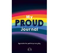 My Proud Journal: A positive diary and journal for children and adults - To encourage pride, mindfulness, gratitude, mental health and emotional wellbeing