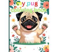 my pug coloring book for kids Ages 3-6: fun and cute dog designs