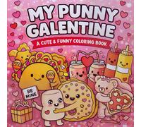 My Punny Galentine: A Cute & Funny Valentine's Day Adult Coloring Book: Bold & Easy Coloring Pages for Women Featuring Food Puns and Sassy Humor ... and Bold Hygge Coloring Book Collection)