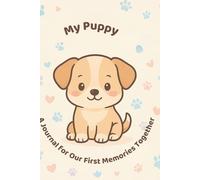 My Puppy: A Journal for Our First Memories Together
