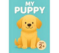 MY PUPPY: My First Puppy Coloring Book for Toddlers: 40 Cute Dog Designs, Bold & Easy, Big Pictures for Kids Ages 2-4