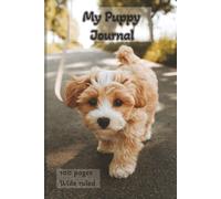 MY PUPPY STORY: A NOTEBOOK WITH AN ADORABLE COVER TO WRITE ALL THE ACTIVITIES AND MISCHIEF YOUR PUPPY WILL GET UP TO AS IT GROWS