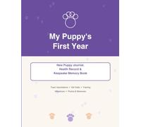 My Puppy's First Year: New Puppy Journal, Health Record & Keepsake Memory Book | Track Vaccinations, Vet Visits, Training, Growth, Milestones, Photos & Memories - A Gift for New Dog Owners