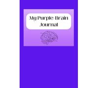 My Purple Brain Journal: A blank, lined journal for people who love purple. 6"x9". 120 pages. Great for moms, dads, kids, teachers, and friends.