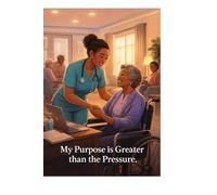 My Purpose is Greater Than the Pressure