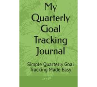 My Quarterly Goal Tracking Journal: 90 Day Goal Tracking Notebook for Easy Tracking of Both BIG and Smaller Goals | 6x9 inches, 91 pages | 12 Weeks of ... and Professional Goals or Buy for a Friend