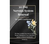 My Quiet Confidence 30-Day Nervous System Renewal: Guided Workbook for Stress Relief, Emotional Balance & Daily Calm
