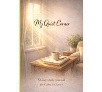 My Quiet Corner: A Cozy Daily Journal for Calm & Clarity