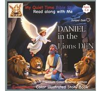 My Quiet time bible story. Read along with me.: Daniel in the Lions Den | Delightful | fully illustrated Bible Story Book |Evangelistic story for kids ... trust in Him | Easy to understand | Gospel