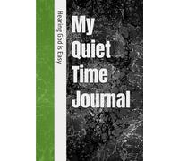 My Quiet Time Journal: Hearing God is Easy (Father God's Freedom)