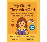 My Quiet Time with God: A 14-Day Devotional for kids: God Made me & God loves me