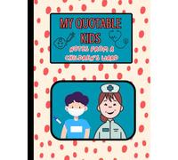 My Quotable Kids: Notes from a Children's Ward; 122 pages; notebook for writing down the funny, crazy things pediatric patients say and do.