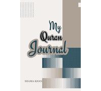 My Quran Journal: A Personal Journey of Reflection, Gratitude, and Spiritual Growth