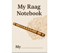 My Raag Notebook: A simple, elegant music notebook for sitar, flute, or vocal learners to write raag notes, compositions, and practice insights. Ideal for students, teachers, and performers.