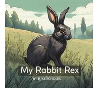 My Rabbit Rex (Pet Pal Chronicles: Tails of Friendship and Adventure)