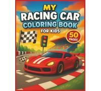 My Racing Car Coloring Book for Kids: 50 Activity Pages Of Sports Cars, Race Tracks, Speed Cars To Color With Simple Outlines for Boys Ages 4-8 Who ... Race Cars (Color Nest Coloring Adventures)