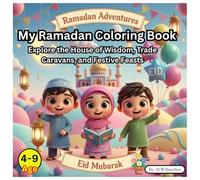My Ramadan Coloring Book: A Joyful Activity Book for Kids Ages 4-8 with Traditions, Islamic History, and Eid Celebrations with Fun and Educational Ramadan Gift for Toddlers and Kids