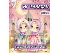 My Ramadan Coloring Book for Girls: A Fun and Cute Islamic Coloring Book for Kids | Ages 3-7 | VOL 1 (My Ramadan Coloring Series)
