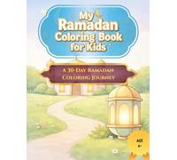 My Ramadan Coloring Book for Kids: A Calm 30-Day Journey with Beautiful Islamic Coloring Pages for Children Ages 4-8