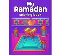 My Ramadan Coloring Book for Kids: Learn Islamic Traditions Through Art: Cute and Easy Designs Featuring Holy Month Celebrations, Perfect for Relaxation, Cultural Learning, and Screen-Free Activity