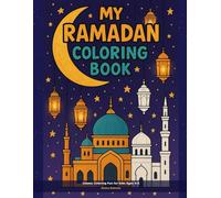 My Ramadan Coloring Book: Islamic Coloring Fun for Kids Ages 4-8: 30 Beautiful Pages of Mosques, Lanterns, Crescent Moons, and More - Ramadan & Eid Gift for Muslim Children