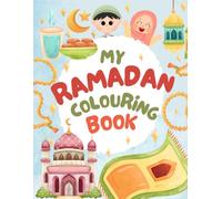 My Ramadan Colouring Book: Exploring Ramadan and Inspiring Islamic Figures