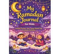 My Ramadan Journal For Kids: Fasting tracker, Dua, Good deeds log & Islamic activities