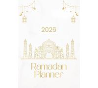 My Ramadan Planner 2026 - Faith, Intentions & Organization for Muslim Women: Daily planning, prayer tracking, duas, reflections and spiritual growth