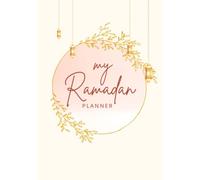 My Ramadan Planner: A Daily Journal for Spiritual Growth and Self-Reflexion - With a 30-Day Prayer and Fasting Plan, Dua and Gratitude Activities, ... (Islamic Books for Kids and Beginners)