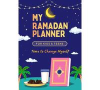 My Ramadan Planner for Kids & Teens: (Time to Change Myself) 30 Day Guide to Faith, Fasting & Good Deeds - Pray, Quran & Kindness Tracker Islamic Books (Islamic Books for Kids & Teens)