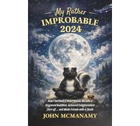 My Rather Improbable 2024: How I Survived a Heart Attack, Became a Disgraced Buddhist, Achieved Enlightenment (Sort of) ... and Made Friends with a Skunk (The Improbable Nomad Series)