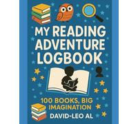 My Reading Adventure Logbook: 100 Books, Big Imagination