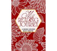 My Reading Journey | A Book Lover's Best friend Journal: Red Floral Theme | Track , Write Reviews, and Record Your Favorite