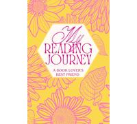 My Reading Journey | A Book Lover's Best friend Journal: Yellow Pink Floral Theme | Track , Write Reviews, and Record Your Favorite